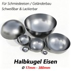 Halbkugel Eisen roh Ø17-380mm Schale rund Metall halbe Kugel Stahlkugel Deckel