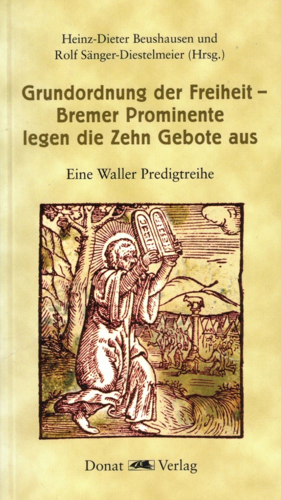 Grundordnung der Freiheit - Bremer Prominente legen die Zehn Gebote aus (2005)