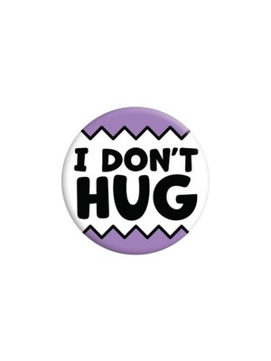 I Don't Hug Abzeichen