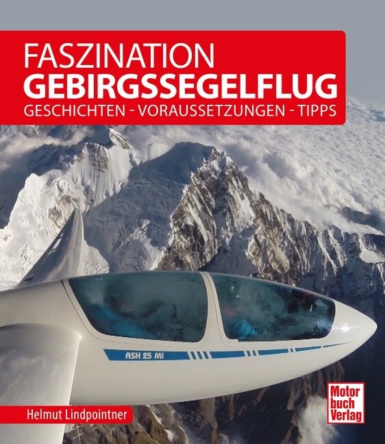Faszination Gebirgssegelflug Helmut Lindpointner