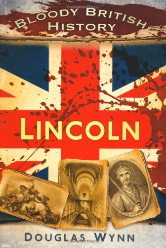 Bloody British History: Lincoln by Douglas Wynn NEW - Image 6
