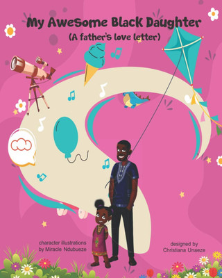 My Awesome Black Daughter: A Fathers Love Letter (African Children's Books)