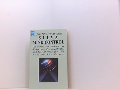 Silva Mind Control. Die universelle Methode zur Steigerung der Kreativität und L