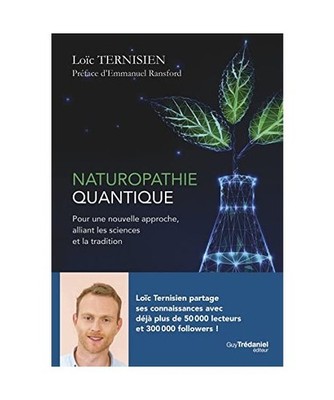Naturopathie Quantique: Pour une nouvelle approche, alliant les sciences et la t