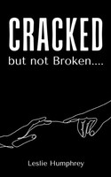 Leslie Humphrey | Cracked But Not Broken.... | Taschenbuch | Englisch (2024)