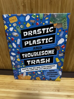 Drastic Plastic and Troublesome Trash - Hardcover Book - Kids Book