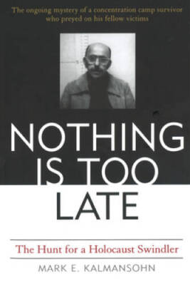 Nothing is Too Late: The Hunt for a Holocaust Swindler - Paperback - GOOD