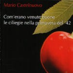 Mario Castelnuovo  - Com'erano Venute Buone Le Ciliegie - Cd