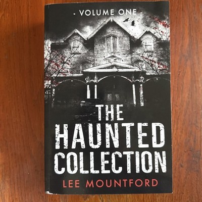 The Haunted Collection: Volume I by Lee Mountford