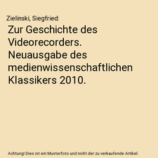 Zur Geschichte des Videorecorders. Neuausgabe des medienwissenschaftlichen Klass
