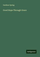 Gardiner Spring | Good Hope Through Grace | Taschenbuch | Englisch (2025)