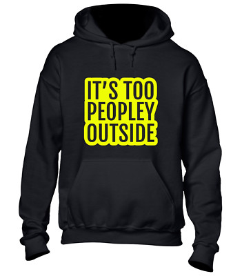 IT'S TOO PEOPLEY OUTSIDE HOODY HOODIE LUSTIG BEDRUCKT WITZ DESIGN COMEDY MEME