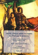 1915: l'Italia Entra in Guerra. La Toscana Si Mobilita - [Phasar Edizioni]