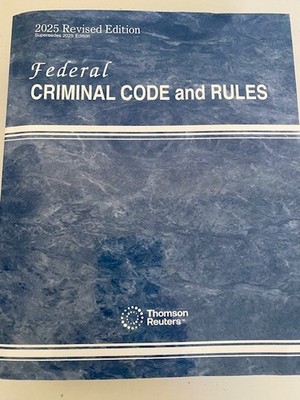 Federal Criminal Codes and Rules 2025   Revised Edition NEW