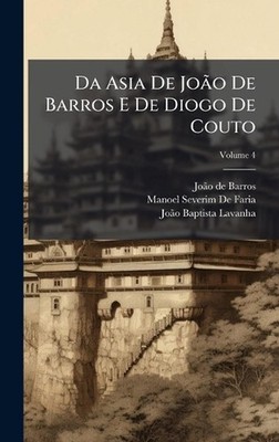 Da Asia De Joo De Barros E De Diogo De Couto by Jo??o de Barros (Portuguese) Har