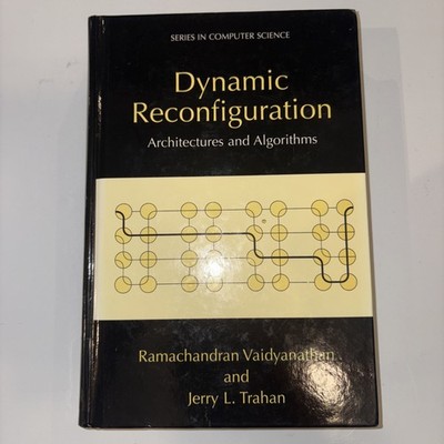 Series in Computer Science Ser.: Dynamic Reconfiguration : Architectures and...
