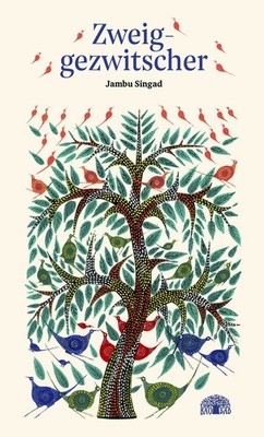 Jambu Singad; Barbara Brennwald; Gita Wolf; V. Geetha / Zweiggezwitscher