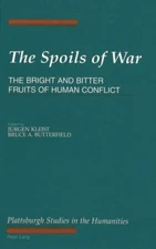 The Spoils of War: The Bright and Bitter Fruits of Human Conflict (The Plattsbur