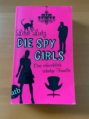 Die Spy Girls - Eine schrecklich schräge Familie von Lisa Lutz