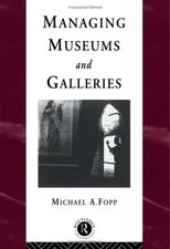 Managing Museums and Galleries Paperback Michael Fopp