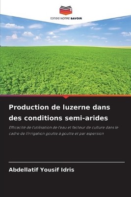 Production de luzerne dans des conditions semi-arides by Abdellatif Yousif Idris