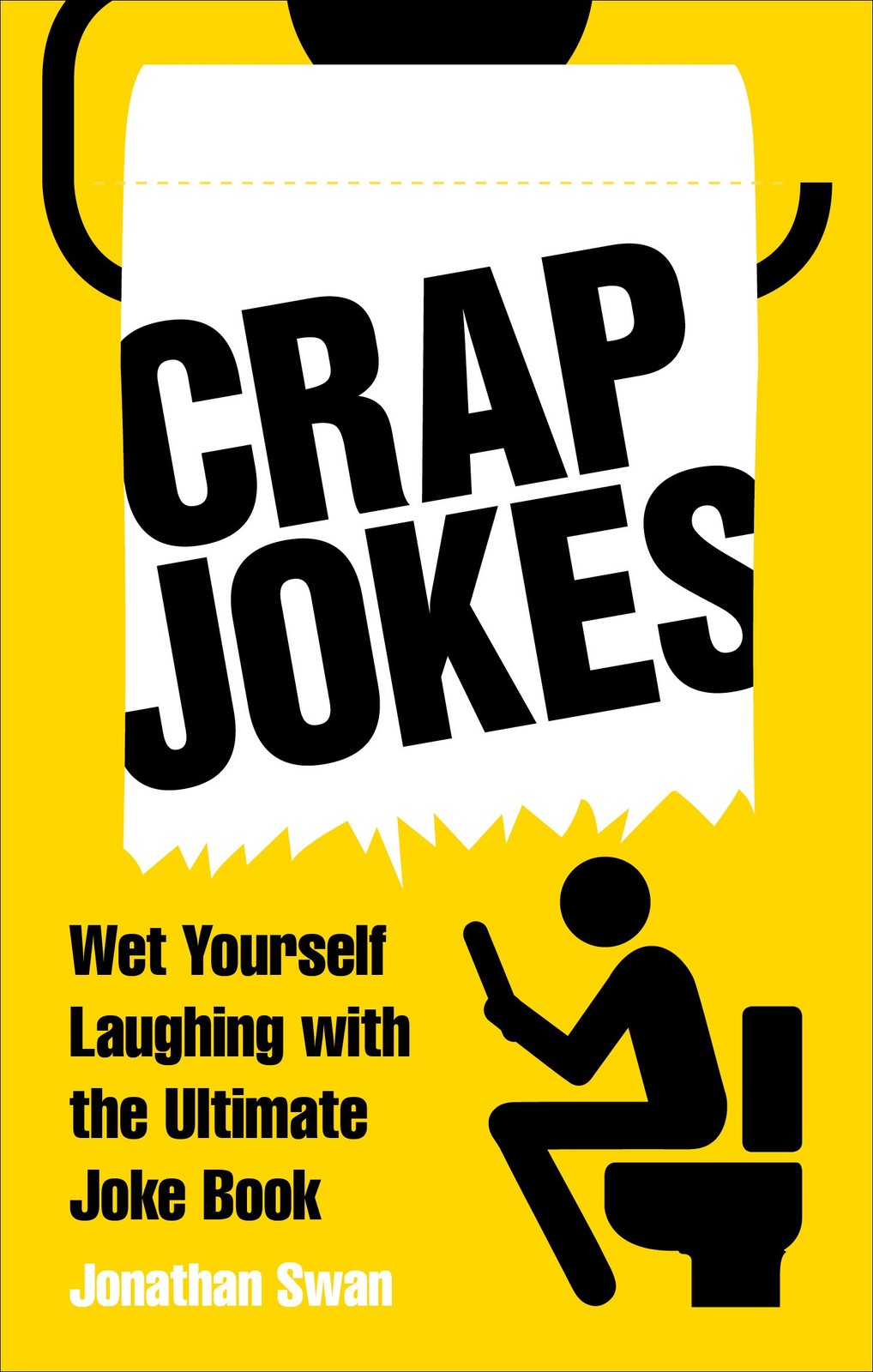 Crap Jokes: Wet Yourself Laughing with the Ultimate Joke Book,Jo