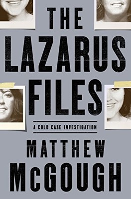 Lazarus Files, The: A Cold Case Inv..., Matthew McGough