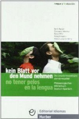 Kein Blatt vor den Mund nehmen : phraseologisches wörterbuch Deutsch-Spanisch =