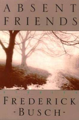 Absent Friends (New Directions Paperbook) - Paperback By Busch, Frederick - GOOD