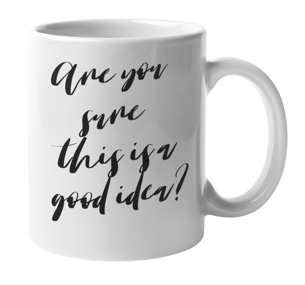 Enneagram Type 6 - Coffee & Tea Mug: Are you sure this is a good idea?