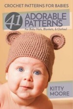 Crochet Patterns For Babies 2Nd Edition : 41 Adorable Patterns For Baby Ha...
