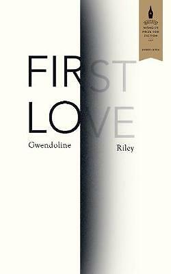 First Love by Gwendoline Riley (Hardcover, 2017) First Edition New