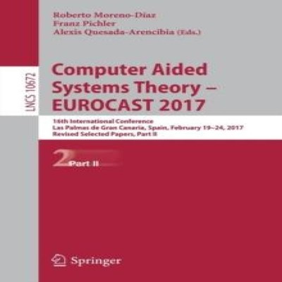 Computer Aided Systems Theory - EUROCAST 2017 16th International