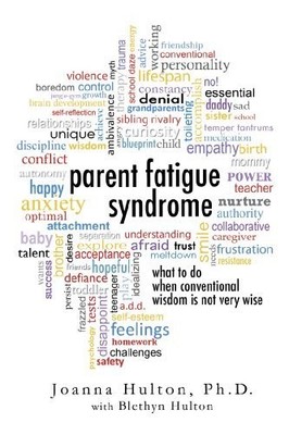 PARENT FATIGUE SYNDROME: WHAT TO DO WHEN CONVENTIONAL By Joanna Hulton EXCELLENT