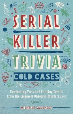 Michelle Kaminsky Serial Killer Trivia: Cold Cases (Taschenbuch)