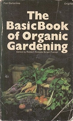 The Basic Book of Organic Gardening, Furner, Brian Geor