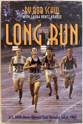 In The Long Run by Bob Schul                     1964 Olympic Gold Medalist    2