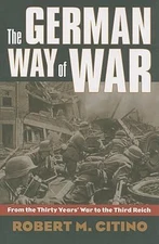 The German Way of War: From the Thirty Years' War to the Third Reich (Modern War