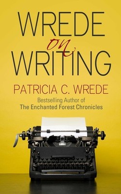 Wrede On Writing: Tips, Hints, And Opinions On Writing