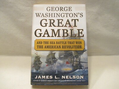 George Washington's Great Gamble by James L. Nelson (2010)