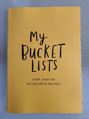 My Bucket Lists (Stuff I Must Do To Live Life To The Full!) Journal
