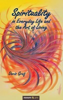 Spirituality In Everyday Life And The Art Of Living Doris Graf