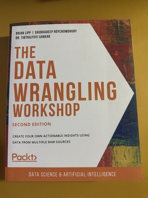 Data Wrangling Workshop : Create Your Own Actionable Insights Using Data from 