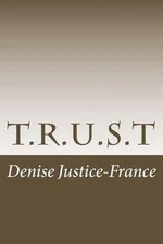 T.R.U.S.T by Denise Justice-France (English) Paperback Book