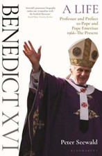 Benedict XVI: A Life Volume Two: Professor and Prefect to Pope and Pope Emeritus