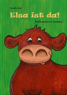 Elsa ist da! Willkommen in Sentana. Alter: ab 3 Jahren. Jud, Sandy: