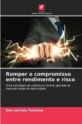 Romper o compromisso entre rendimento e risco by Don Jarrely Tomene (Portuguese)