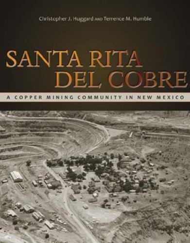 Mining the American West Ser.: Santa Rita Del Cobre : A Copper Mining ...