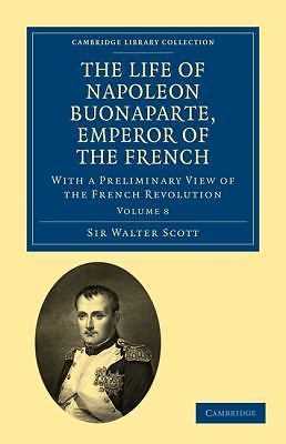 The Life of Napoleon Buonaparte, Emperor of the French Scott Paperback Volume 8