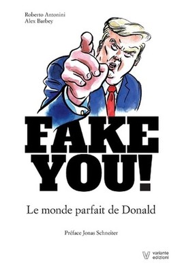 Fake You !: Le monde parfait de Donald by Jonas Schneiter Js (French) Paperback